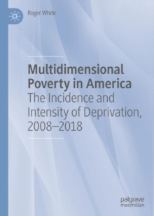 Multidimensional Poverty in America : The Incidence and Intensity of Deprivation, 2008-2018, EPUB eBook Multidimensional Poverty in America : The Incidence and Intensity of Deprivation, 2008-2018, EPUB eBook