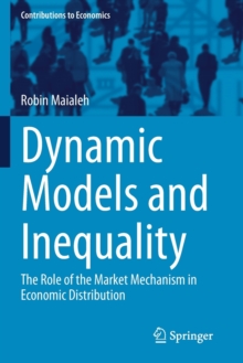 Dynamic Models and Inequality : The Role of the Market Mechanism in Economic Distribution