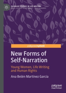 New Forms of Self-Narration : Young Women, Life Writing and Human Rights