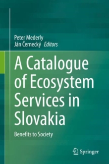 A Catalogue of Ecosystem Services in Slovakia : Benefits to Society