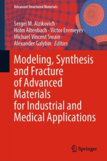 Modeling, Synthesis and Fracture of Advanced Materials for Industrial and Medical Applications