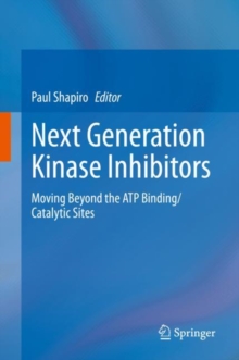 Next Generation Kinase Inhibitors : Moving Beyond the ATP Binding/Catalytic Sites