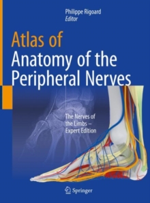 Atlas of Anatomy of the peripheral nerves : The Nerves of the Limbs - Expert Edition