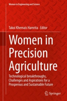 Women in Precision Agriculture : Technological breakthroughs, Challenges and Aspirations for a Prosperous and Sustainable Future