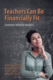 Teachers Can Be Financially Fit : Economists Advice for Educators