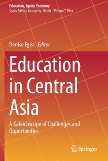 Education in Central Asia : A Kaleidoscope of Challenges and Opportunities