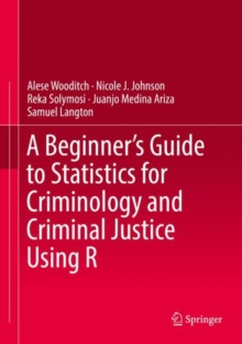 A Beginners Guide to Statistics for Criminology and Criminal Justice Using R