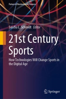 21st Century Sports : How Technologies Will Change Sports in the Digital Age, EPUB eBook 21st Century Sports : How Technologies Will Change Sports in the Digital Age, EPUB eBook