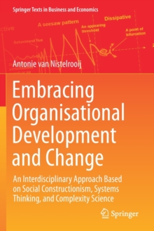 Embracing Organisational Development and Change : An Interdisciplinary Approach Based on Social Constructionism, Systems Thinking, and Complexity Science