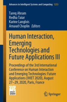 Human Interaction, Emerging Technologies and Future Applications III : Proceedings of the 3rd International Conference on Human Interaction and Emerging Technologies: Future Applications (IHIET 2020),