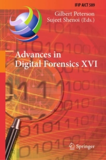 Advances in Digital Forensics XVI : 16th IFIP WG 11.9 International Conference, New Delhi, India, January 6-8, 2020, Revised Selected Papers