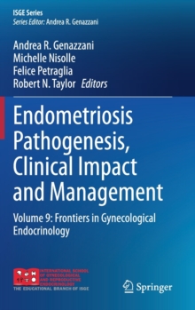 Endometriosis Pathogenesis, Clinical Impact and Management : Volume 9: Frontiers in Gynecological Endocrinology