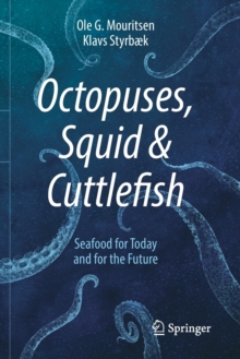 Octopuses, Squid & Cuttlefish : Seafood for Today and for the Future