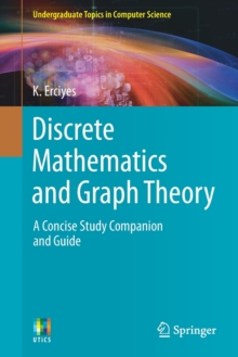 Discrete Mathematics and Graph Theory : A Concise Study Companion and Guide