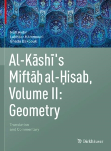 Al-Kashi's Miftah al-Hisab, Volume II: Geometry : Translation and Commentary