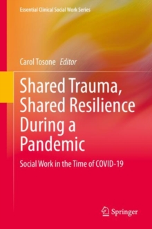 Shared Trauma, Shared Resilience During a Pandemic : Social Work in the Time of COVID-19