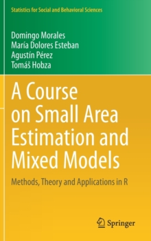 A Course on Small Area Estimation and Mixed Models : Methods, Theory and Applications in R