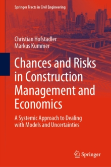 Chances and Risks in Construction Management and Economics : A Systemic Approach to Dealing with Models and Uncertainties