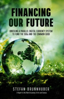 Financing Our Future : Unveiling a Parallel Digital Currency System to Fund the SDGs and the Common Good