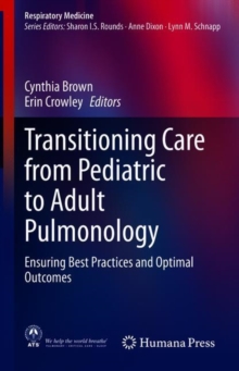 Transitioning Care from Pediatric to Adult Pulmonology : Ensuring Best Practices and Optimal Outcomes