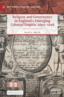 Religion and Governance in Englands Emerging Colonial Empire, 16011698