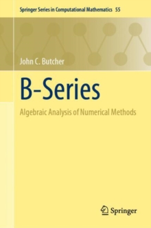 B-Series : Algebraic Analysis of Numerical Methods