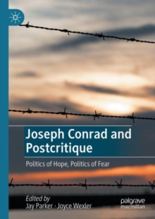 Joseph Conrad and Postcritique : Politics of Hope, Politics of Fear