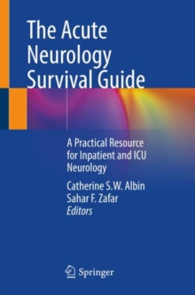 The Acute Neurology Survival Guide : A Practical Resource for Inpatient and ICU Neurology