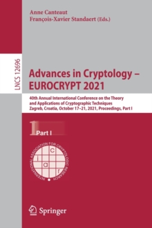 Advances in Cryptology - EUROCRYPT 2021 : 40th Annual International Conference on the Theory and Applications of Cryptographic Techniques, Zagreb, Croatia, October 17-21, 2021, Proceedings, Part I