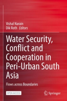 Water Security, Conflict and Cooperation in Peri-Urban South Asia : Flows across Boundaries