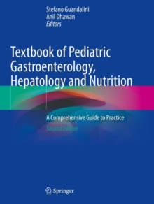 Textbook of Pediatric Gastroenterology, Hepatology and Nutrition : A Comprehensive Guide to Practice