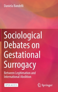 Sociological Debates on Gestational Surrogacy : Between Legitimation and International Abolition