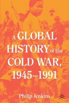 A Global History of the Cold War, 1945-1991