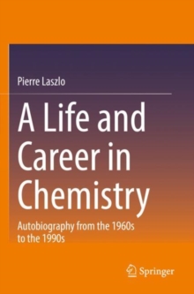 A Life and Career in Chemistry : Autobiography from the 1960s to the 1990s