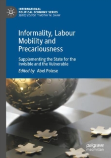 Informality, Labour Mobility and Precariousness : Supplementing the State for the Invisible and the Vulnerable