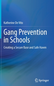 Gang Prevention in Schools : Creating a Secure Base and Safe Haven