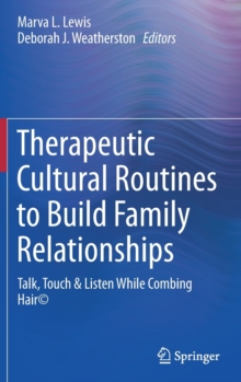 Therapeutic Cultural Routines to Build Family Relationships : Talk, Touch & Listen While Combing Hair