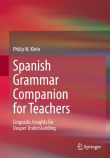 Spanish Grammar Companion for Teachers : Linguistic Insights for Deeper Understanding