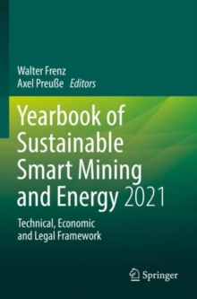 Yearbook of Sustainable Smart Mining and Energy 2021 : Technical, Economic and Legal Framework