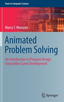 Animated Problem Solving : An Introduction to Program Design Using Video Game Development