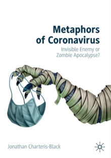 Metaphors of Coronavirus : Invisible Enemy or Zombie Apocalypse?