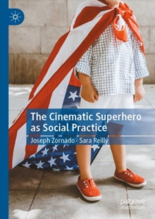 The Cinematic Superhero as Social Practice