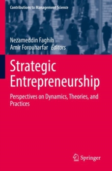 Strategic Entrepreneurship : Perspectives on Dynamics, Theories, and Practices