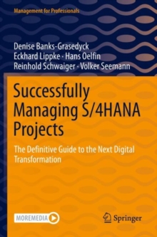 Successfully Managing S/4HANA Projects : The Definitive Guide to the Next Digital Transformation