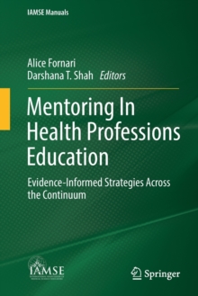 Mentoring In Health Professions Education : Evidence-Informed Strategies Across the Continuum