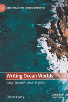 Writing Ocean Worlds : Indian Ocean Fiction in English