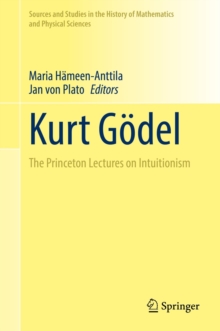 Kurt Godel : The Princeton Lectures on Intuitionism