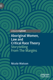 Aboriginal Women, Law and Critical Race Theory : Storytelling From The Margins