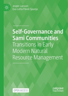 Self-Governance and Sami Communities : Transitions in Early Modern Natural Resource Management