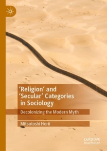 'Religion and Secular Categories in Sociology : Decolonizing the Modern Myth